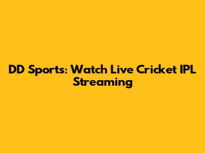 DD Sports: Watch Live Cricket IPL Streaming