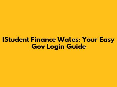 IStudent Finance Wales: Your Easy Gov Login Guide
