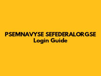 PSEMNAVYSE SEFEDERALORGSE Login Guide